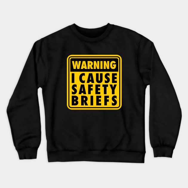 I Cause Safety Briefs Crewneck Sweatshirt by Seitori